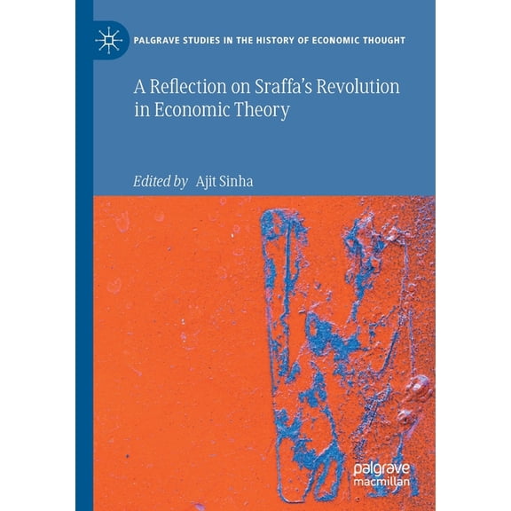 Palgrave Studies in the History of Econo A Reflection on Sraffa's Revolution in Economic Theory, (Paperback)