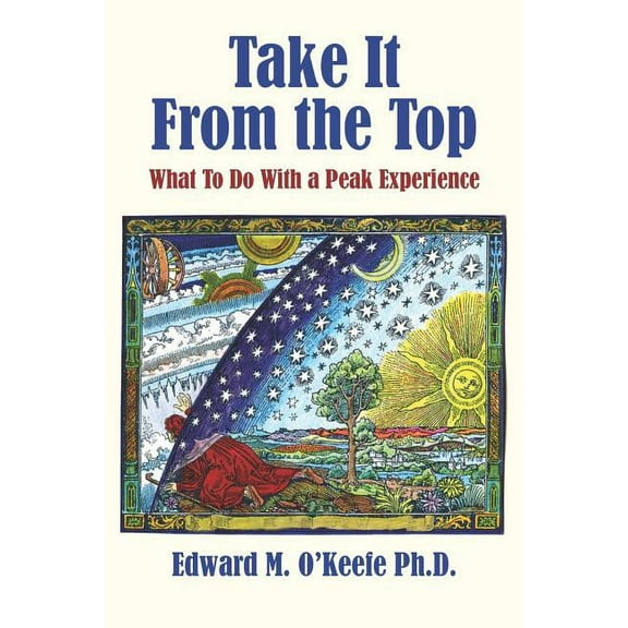 Take It From the Top : What To Do With a Peak Experience (Paperback)