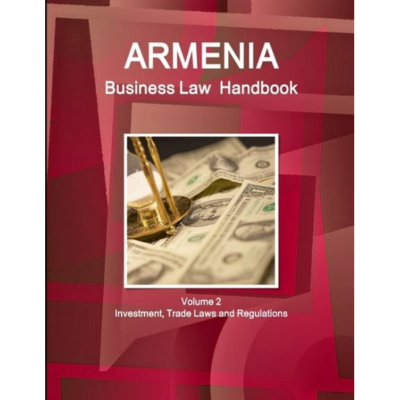 Armenia Business Law Handbook Volume 2 Investment, Trade Laws and Regulations (Paperback)