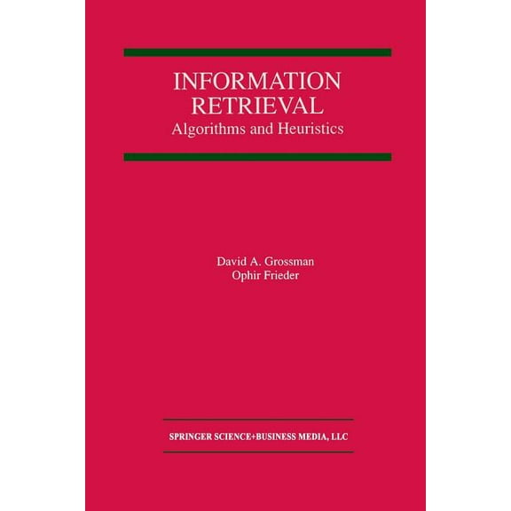 The Springer International Engineering a Information Retrieval: Algorithms and Heuristics, Book 461, (Paperback)