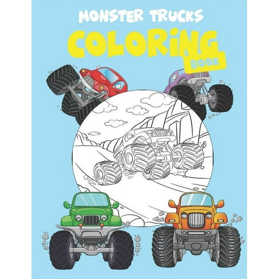 Monster Trucks Coloring Book: Coloring Book For A Boy Or Girl That Love Monster Trucks - (Paperback)