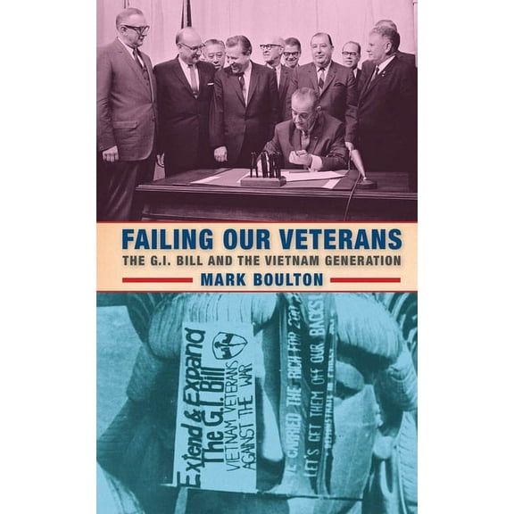Failing Our Veterans: The G.I. Bill and the Vietnam Generation, (Hardcover)