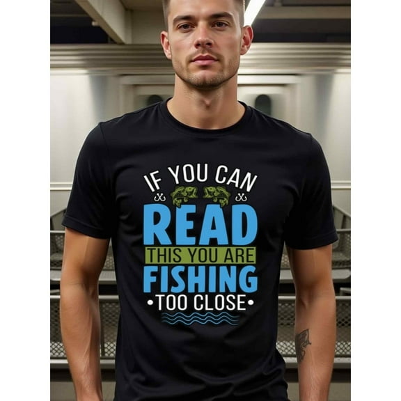 natee Funny Fishing T-shirt: If You Can Read This, You're Fishing Too Close, Men's T-Shirt,100% Cotton Fabric,Crew Neck,Short Sleeve,Regular Fit,All-Season Casual Wear,180g