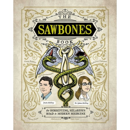 Modern Medicine - The Sawbones Book : The Hilarious, Horrifying Road to Modern Medicine