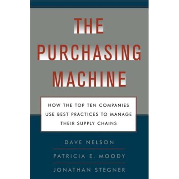 Pre-Owned The Purchasing Machine : How the Top Ten Companies Use Best Practices to Ma (Paperback)