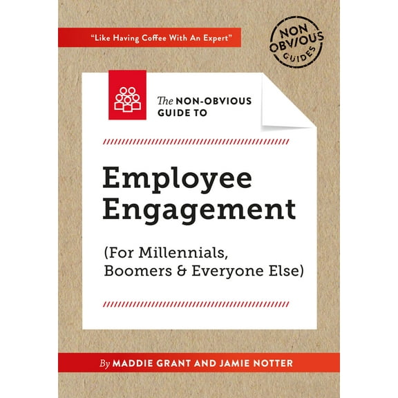 Pre-Owned The Non-Obvious Guide to Employee Engagement (for Millennials, Boomers and Everyone Else) (Paperback) 1940858747 9781940858746