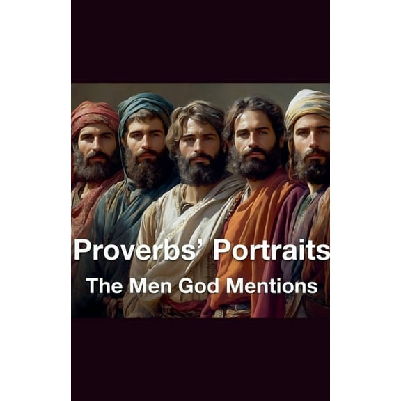 Proverbs' Portraits The Men God Mentions, (Paperback)