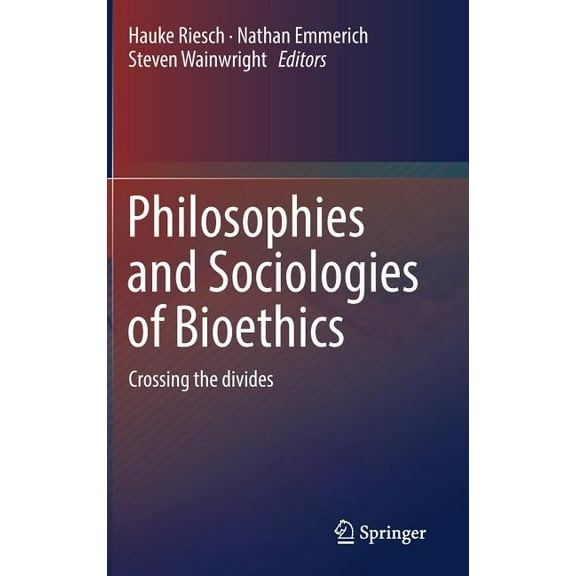 Philosophies and Sociologies of Bioethics: Crossing the Divides, (Hardcover)