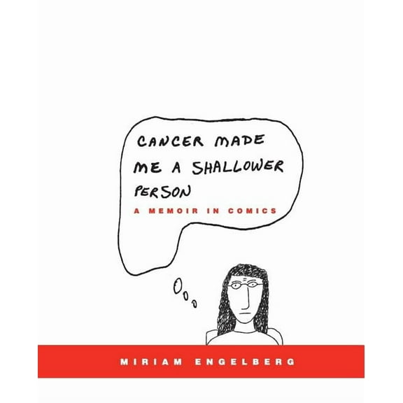 Cancer Made Me a Shallower Person: A Memoir in Comics, (Paperback)