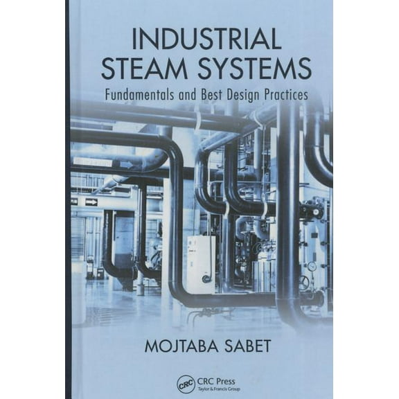 Industrial Steam Systems: Fundamentals and Best Design Practices, (Hardcover)