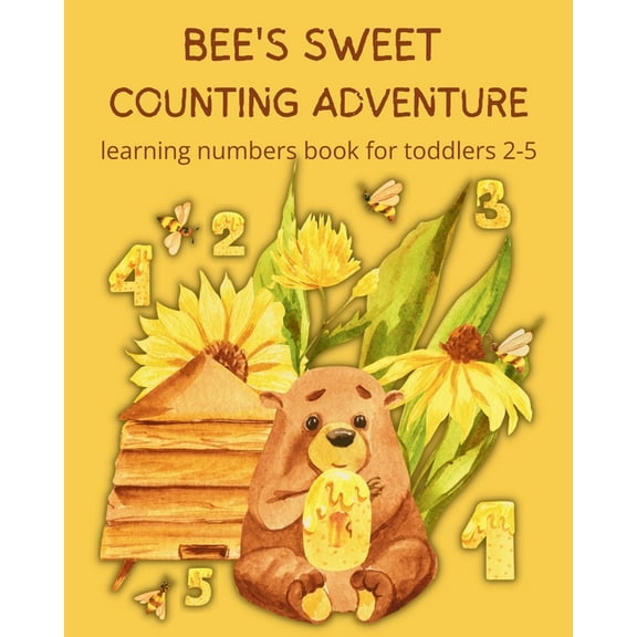 Bee's Sweet Counting Adventure - Learning Numbers Book for toddlers 2-5, (Paperback)