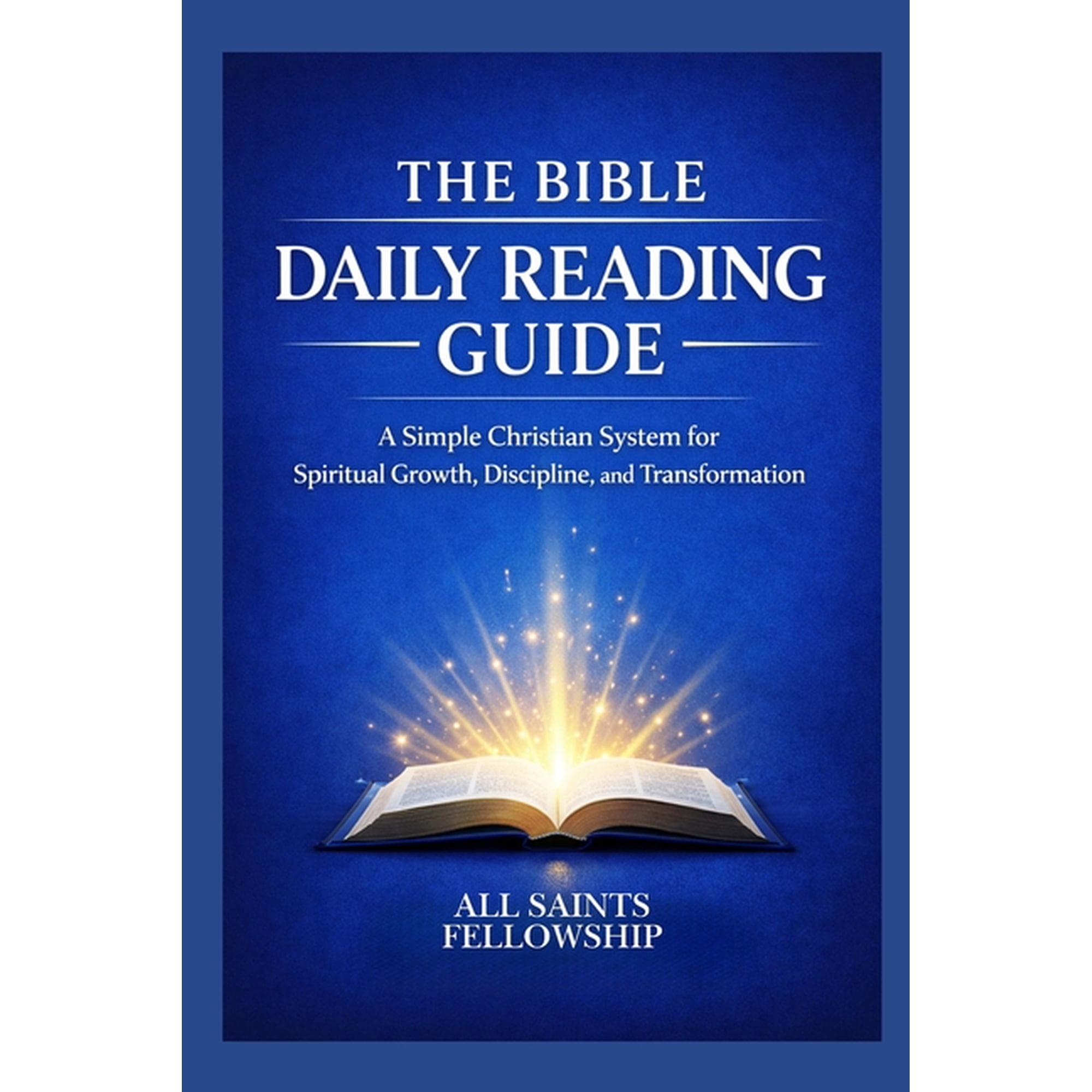 The Bible Daily Reading Guide: A Simple Christian System for Spiritual Growth, Discipline, and Transformation, (Paperback)