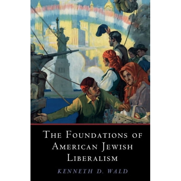 Cambridge Studies in Social Theory, Reli The Foundations of American Jewish Liberalism, (Hardcover)