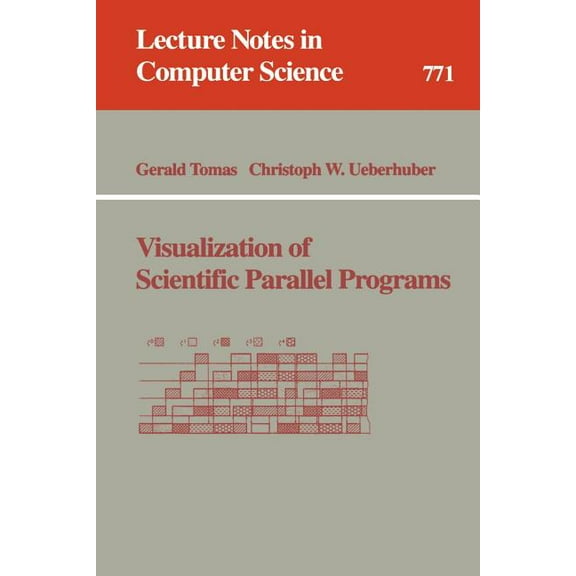 Lecture Notes in Computer Science Visualization of Scientific Parallel Programs, Book 771, (Paperback)