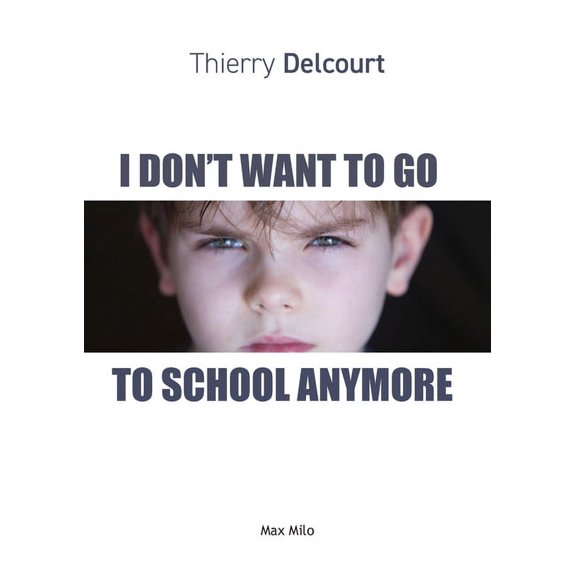 I Don't Want to Go to School Anymore (Paperback)