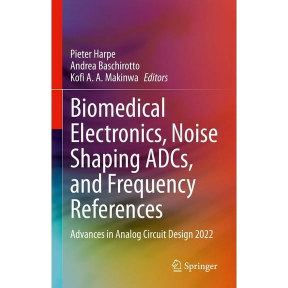 Biomedical Electronics, Noise Shaping Adcs, and Frequency References: Advances in Analog Circuit Design 2022, (Hardcover)