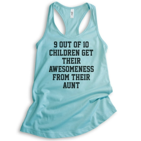 9 Out Of 10 Children Get Their Awesomeness From Their Aunt Tank Top, Ladies Racerback, Awesome Auntie Tank, Cancun, XX-Large