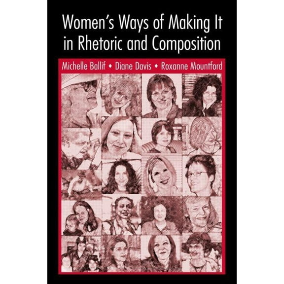 Women's Ways of Making It in Rhetoric and Composition, (Paperback)