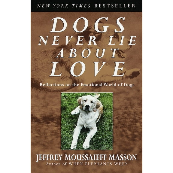 Dogs Never Lie About Love: Reflections on the Emotional World of Dogs, (Paperback)