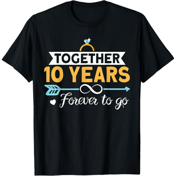 Together 10 Years Forever To Go 10th Wedding Anniversary T-Shirt