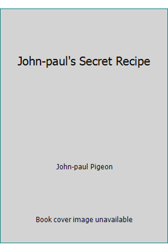 Pre-Owned John-paul's Secret Recipe (Hardcover) 0978763211 9780978763213