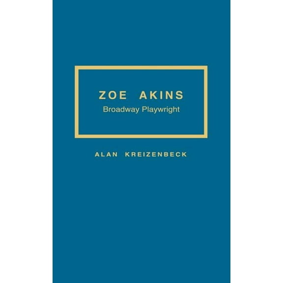 Contributions in Drama and Theatre Studi Zoe Akins: Broadway Playwright, Book 107, (Hardcover)