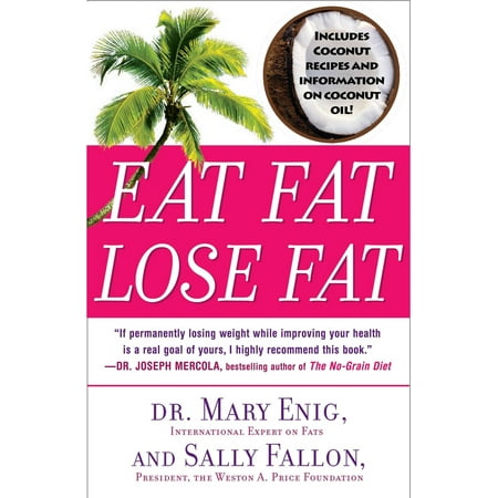 Eat Fat, Lose Fat: The Healthy Alternative to Trans Fats [Paperback - Used]