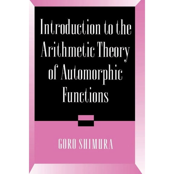 Publications of the Mathematical Society Introduction to Arithmetic Theory of Automorphic Functions, Book 11, (Paperback)