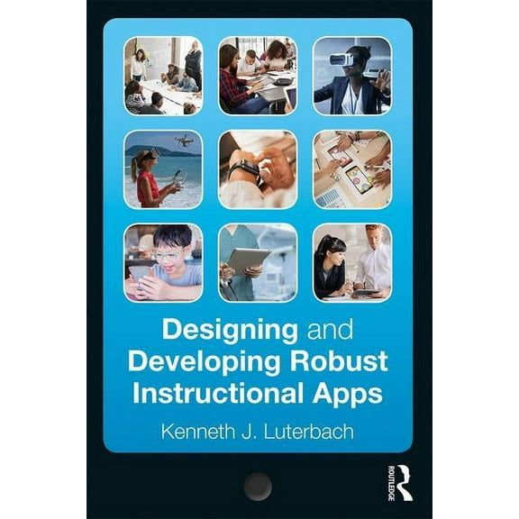 Designing and Developing Robust Instructional Apps (Paperback)