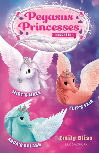 Emily Bliss Pegasus Princesses Bind-Up Books 1-3 : Mist's Maze, Aqua's Splash, and Flip's Fair (Hardcover)