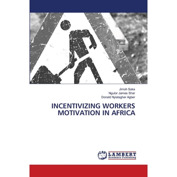 Incentivizing Workers Motivation in Africa, (Paperback)