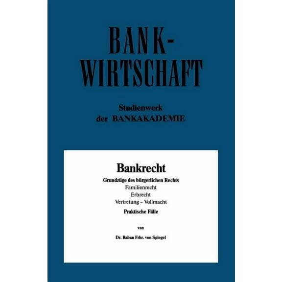 Bankwirtschaftliche Schriftenreihe Bankrecht: Grundzüge Des Bürgerlichen Rechts, Familienrecht, Erbrecht, Vertretung -- Vollmacht, (Paperback)