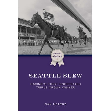 Thoroughbred Legends Seattle Slew: Racing s First Undefeated Triple Crown Winner (Paperback)