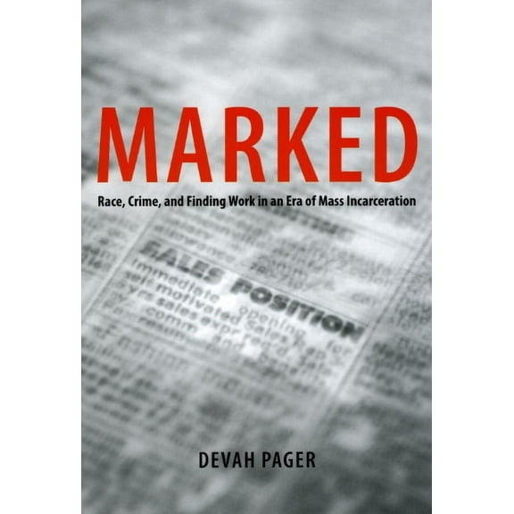 Marked : Race, Crime, and Finding Work in an Era of Mass Incarceration (Paperback)