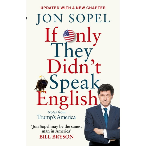 If Only They Didn't Speak English : Notes from Trump's America (Paperback)