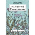 thumbnail image 1 of Pre-Owned Navigating Motherhood: Finding Your Way by Following Jesus (Paperback) 1733173455 9781733173452, 1 of 1