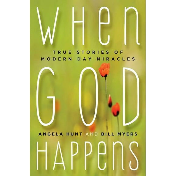 When God Happens : True Stories of Modern Day Miracles (Paperback)
