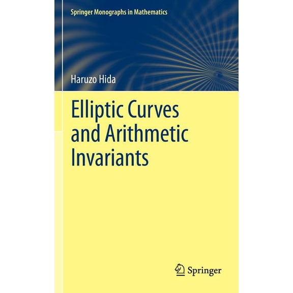 Springer Monographs in Mathematics Elliptic Curves and Arithmetic Invariants, (Hardcover)