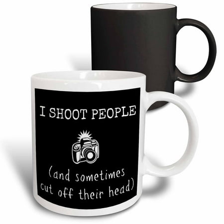 

3dRose I shoot people and sometimes chop off heads picture of camera Magic Transforming Mug 11oz