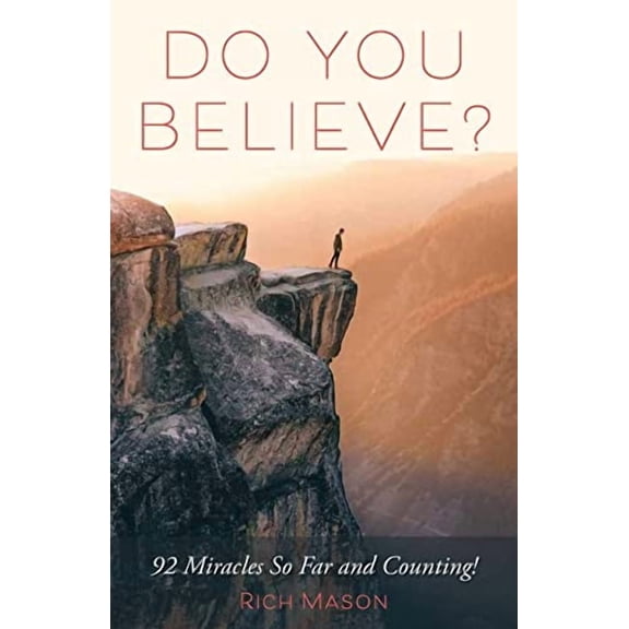 Do You Believe?: 92 Miracles So Far and Counting! (Paperback)