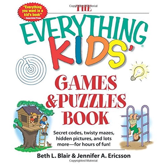 The Everything Kids' Games & Puzzles Book Secret Codes, Twisty Mazes, Hidden Pictures, and Lots More - For Hours of Fun! By Beth L Blair and Jennifer A Ericsson