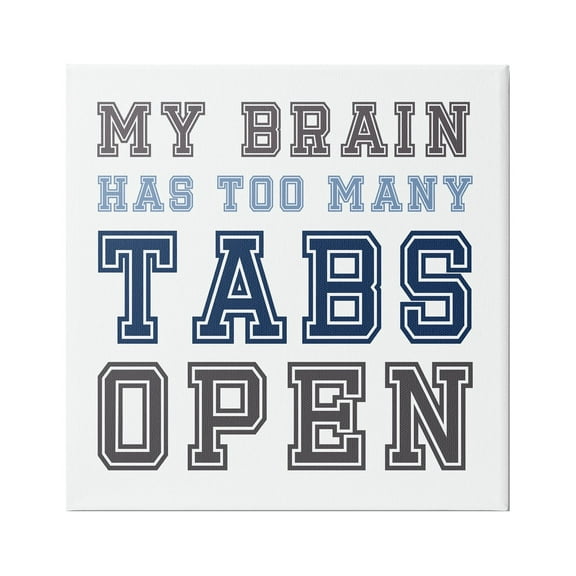 Stupell Industries Too Many Tabs Humorous Varsity Text Graphic Art Gallery Wrapped Canvas Print Wall Art, Design by Leah Straatsma
