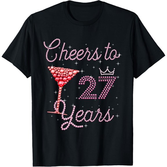 Cheers To 27 Years 27th Birthday 27 Years Old Bday T-Shirt