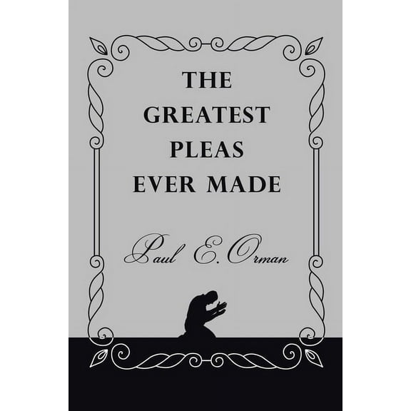 The Greatest Pleas Ever Made, (Paperback)