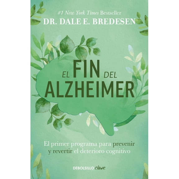 Pre-Owned El Fin del Alzheimer: El Primer Programa Para Prevenir Y Revertir El Deterioro Cognitivo / The End of Alzheimer's: The First Program to Prevent and Re (Paperback) 6073844174 9786073844178