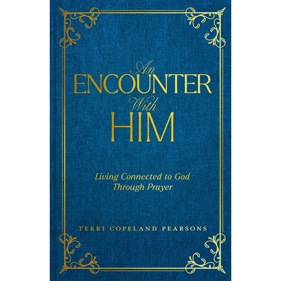 Pre-Owned An Encounter with Him: Living Connected to God Through Prayer (Hardcover) 1604635304 9781604635300