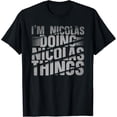 thumbnail image 1 of Mens I'm Nicolas Doing Nicolas Things Nicolas Name T-shirt, 1 of 1