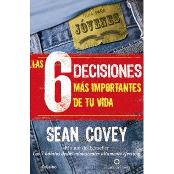 Pre-Owned Las 6 Decisiones Mas Importantes De Tu Vida / The 6 Most Important Decisions You'll Ever Make: Guia Para Jovenes / A Guide for Teens (Paperback) 0307391620 9780307391629
