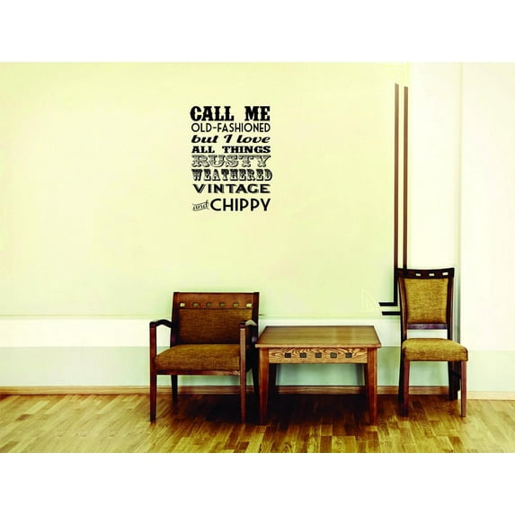 Call Me Old Fashioned But Vinyl Wall Decal for Home - I Love All Things Rusty Weathered Vintage Cute Wall Decal Bedroom Living Room Entry - Removable High Tact - Size: 18 In x 27 In