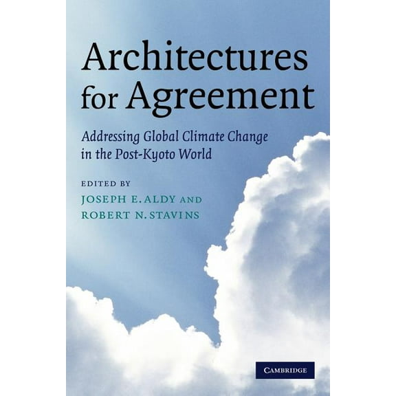 Architectures for Agreement: Addressing Global Climate Change in the Post-Kyoto World, (Paperback)